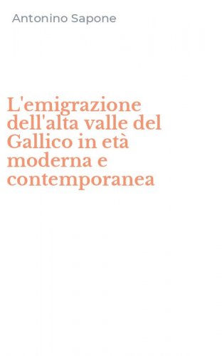 L'emigrazione dell'alta valle del Gallico in et&agrave; moderna e contemporanea