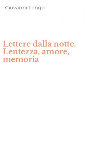 Lettere dalla notte. Lentezza, amore, memoria