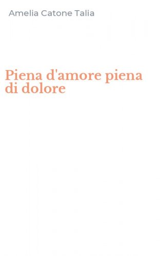 Piena d'amore piena di dolore