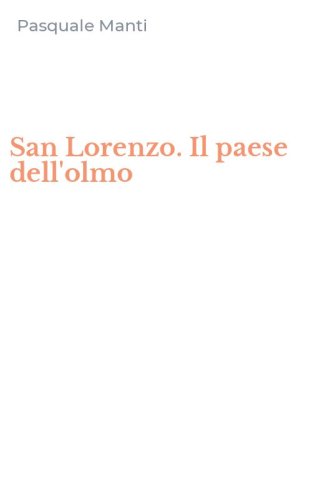 San Lorenzo. Il paese dell'olmo