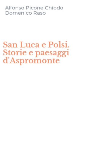 San Luca e Polsi. Storie e paesaggi d'Aspromonte