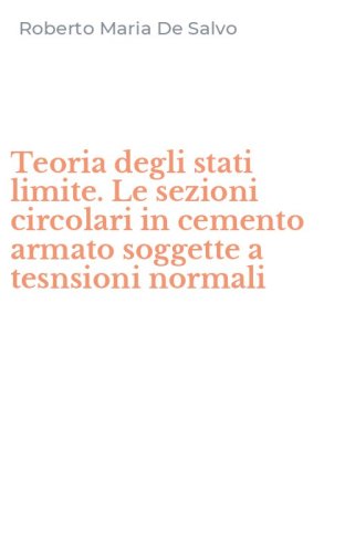 Teoria degli stati limite. Le sezioni circolari in cemento armato soggette a tesnsioni normali