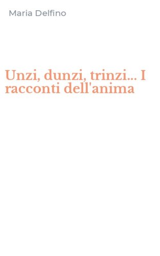 Unzi, dunzi, trinzi... I racconti dell'anima