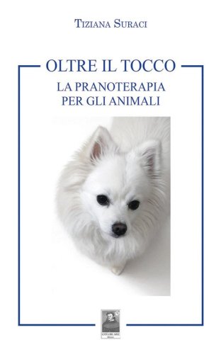 Oltre il tocco. La pranoterapia per gli animali
