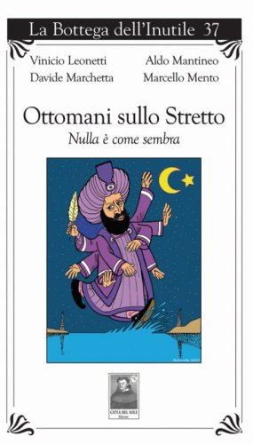Ottomani sullo Stretto. Nulla &egrave; come sembra