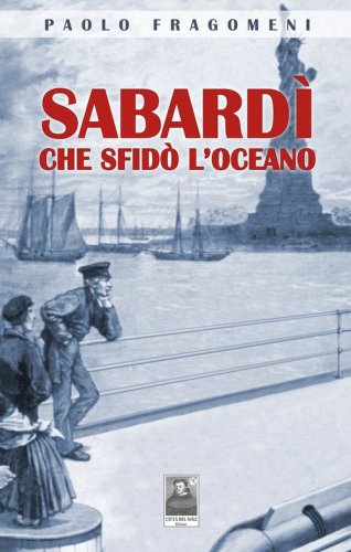 Sabard&igrave; che sfid&ograve; l'oceano