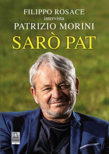 Sar&ograve; Pat. Filippo Rosace intervista Patrizio Morini