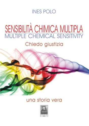 Sensibilit&agrave; chimica multipla-Multiple Chemical Sensitivity. Chiedo giustizia. Una storia vera
