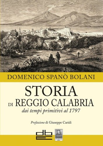 Storia di Reggio Calabria dai tempi primitivi al 1797