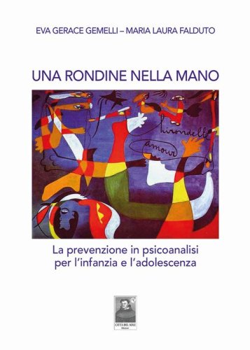 Una rondine nella mano. La prevenzione in psicoanalisi per l'infanzia e l'adolescenza