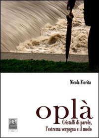 Opl&agrave;. Cristalli di parole l'estrema vergogna e il modo