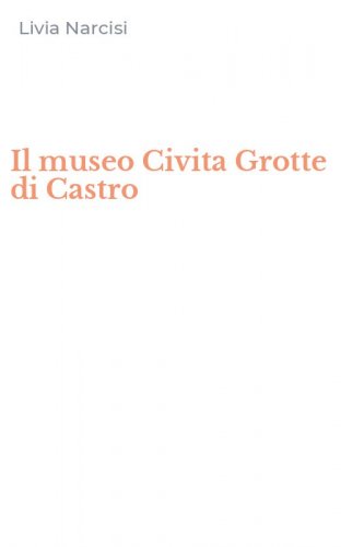 Il museo Civita Grotte di Castro