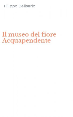 Il museo del fiore Acquapendente