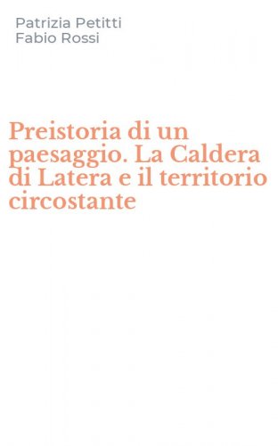 Preistoria di un paesaggio. La Caldera di Latera e il territorio circostante