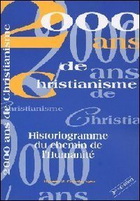 2000 ans de christianisme. Historiogramme du chemin de l'Humanit&eacute;