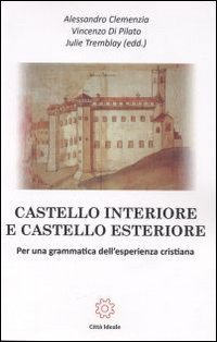 Castello interiore e castello esteriore. Per una grammatica dell'esperienza cristiana - CRISTIANA