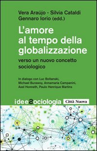 L'amore al tempo della globalizzazione. Verso un nuovo concetto sociologico - VERSO UN NUOVO CONCETTO SOCIOLOGICO