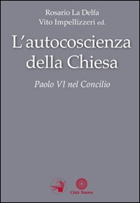 L'autocoscienza della Chiesa. Paolo VI nel Concilio