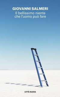 Il bellissimo niente che l'uomo pu&ograve; fare