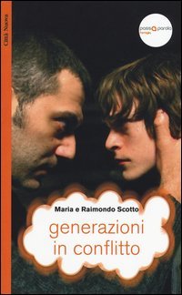 Generazioni in conflitto. La dimensione creativa dello scontro tra genitori e figli - LA DIMENSIONE CREATIVA DELLO SCONTRO TRA GENITORI E FIGLI