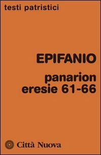 Panarion. Eresie 61-66 - ERESIE 61-66