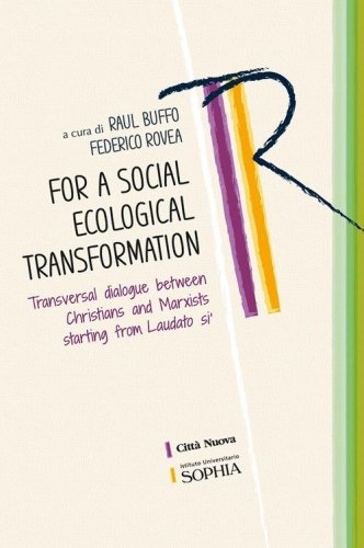 For a social ecological transformation. Transversal dialogue between Christians and Marxists starting from Laudato si'