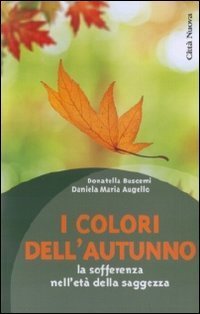 I colori dell'autunno. La sofferenza nell'et&agrave; della saggezza