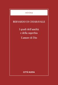 I gradi dell'umilt&agrave; e della superbia. L'amore di Dio