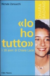 &laquo;Io ho tutto&raquo;. I diciotto anni di Chiara Luce