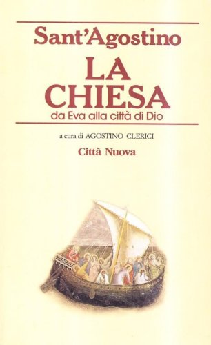 La chiesa. Da Eva alla citt&agrave; di Dio
