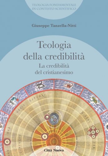 La credibilit&agrave; del cristianesimo. Teologia della credibilit&agrave;