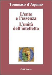 L'ente e l'essenza. L'unit&agrave; dell'intelletto