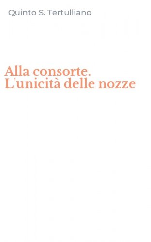 Alla consorte. L'unicit&agrave; delle nozze