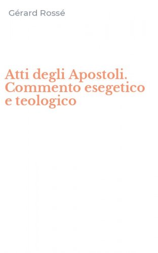 Atti degli Apostoli. Commento esegetico e teologico