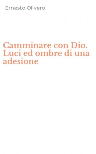 Camminare con Dio. Luci ed ombre di una adesione