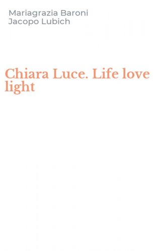 Chiara Luce. Life love light
