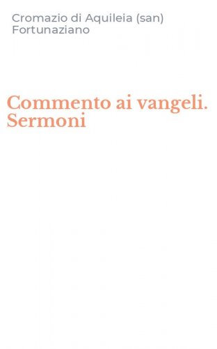 Commento ai vangeli. Sermoni