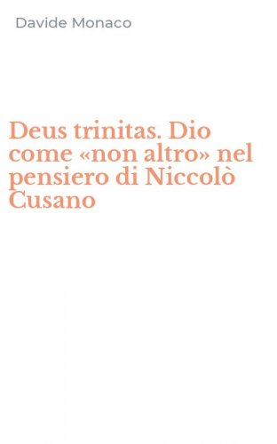 Deus trinitas. Dio come &laquo;non altro&raquo; nel pensiero di Niccol&ograve; Cusano