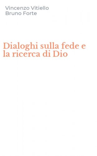 Dialoghi sulla fede e la ricerca di Dio