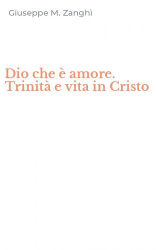 Dio che &egrave; amore. Trinit&agrave; e vita in Cristo