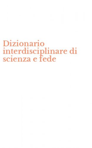 Dizionario interdisciplinare di scienza e fede