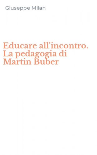 Educare all'incontro. La pedagogia di Martin Buber
