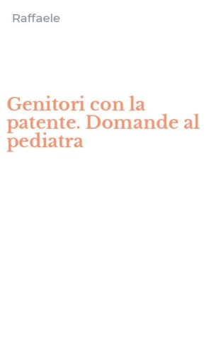 Genitori con la patente. Domande al pediatra