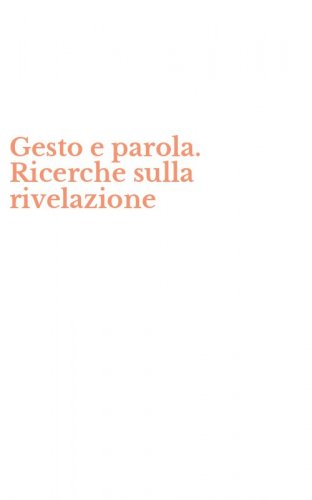 Gesto e parola. Ricerche sulla rivelazione