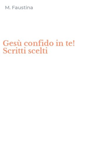 Ges&ugrave; confido in te! Scritti scelti