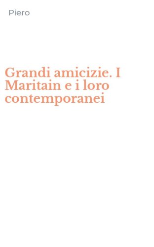 Grandi amicizie. I Maritain e i loro contemporanei
