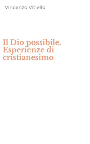 Il Dio possibile. Esperienze di cristianesimo