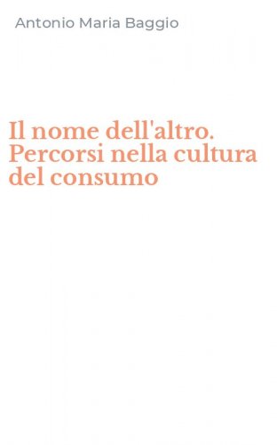 Il nome dell'altro. Percorsi nella cultura del consumo
