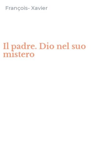 Il padre. Dio nel suo mistero