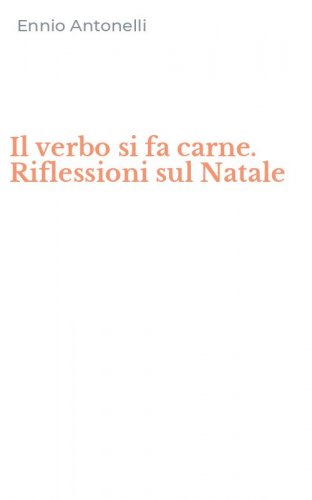 Il verbo si fa carne. Riflessioni sul Natale